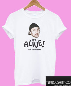 It’s Alive With Brad Leone T shirt