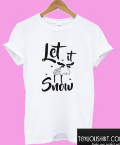 Let It Snow T shirt