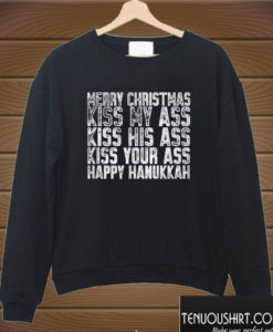 Merry Christmas Kiss My Ass Happy Hanukkah Sweatshirt