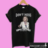 Nancy Pelosi Don’t Mess With Me T shirt