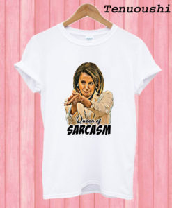 Nancy Pelosi Queen Of Sarcasm T shirt