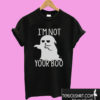 Not Your Boo T shirt