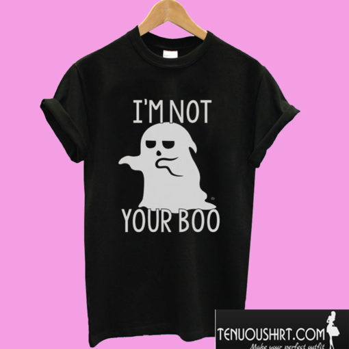 Not Your Boo T shirt