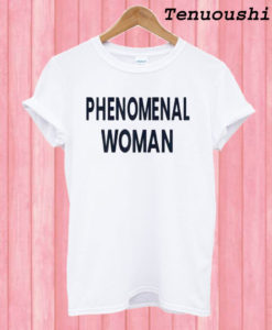 Phenomenal Woman T shirt