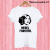 Princess Leia Rebel Forever T shirt