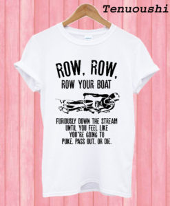 Row Row Row Your Boat T shirt