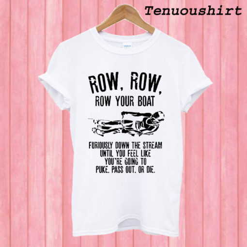Row Row Row Your Boat T shirt