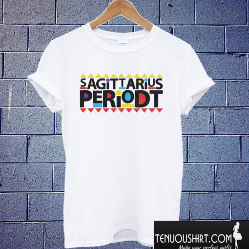 Sagittarius Periodt T shirt