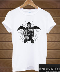 Skip a Straw Save a Turtle T shirt