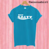 Stay Salty T shirt