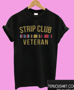 Strip Club Veteran T shirt