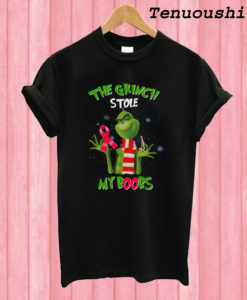 The Grinch stole my boobs T shirt