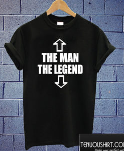 The Man The Legend T shirt