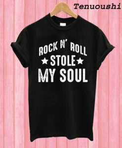 Rock N' Roll Stole My Soul T shirt