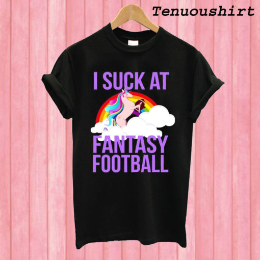 I Suck At Fantasy Football Unicorn T shirt