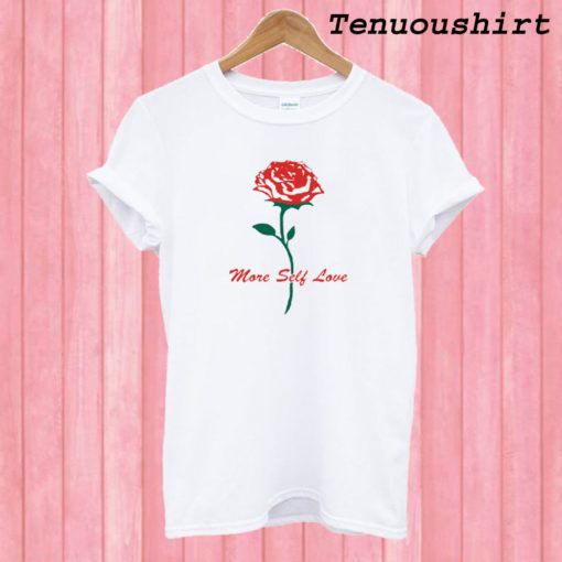 More Self Love T shirt