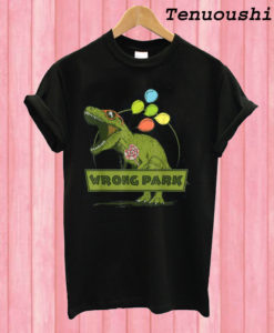 Dinosaur Wrong Park T shirt