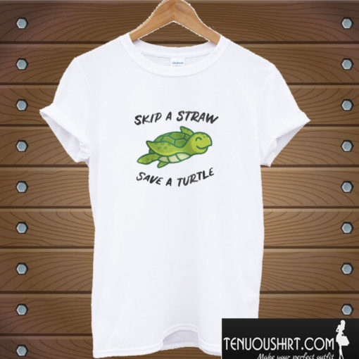 Skip a Straw Save a Turtle T shirt