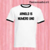 Arnold is Numero Uno T shirt