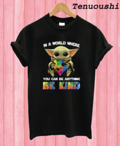 Baby Yoda Hug Autism Awareness In A World Where You Can Be Anything Be Kind T shirt