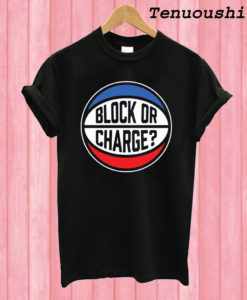 Block Or Charge T shirt