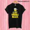 Eat More Beer T shirt
