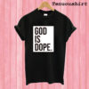 God is Dope Black T shirt