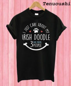 I Just Care About My Irish Doodle T shirt