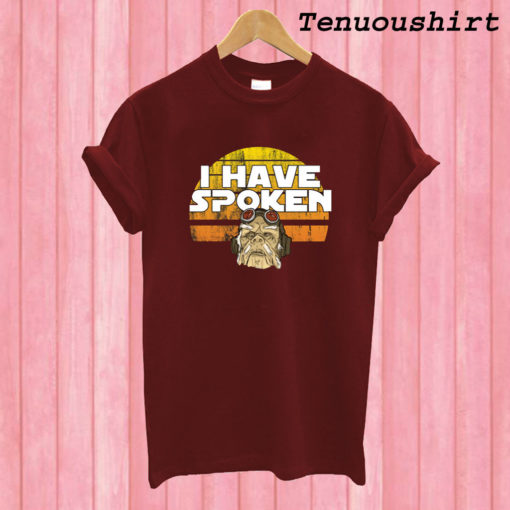 I have spoken T shirt