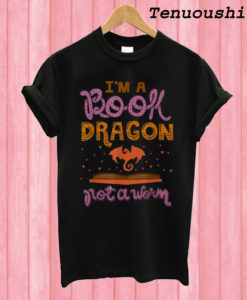 I m a Book Dragon Not a Worm T shirt