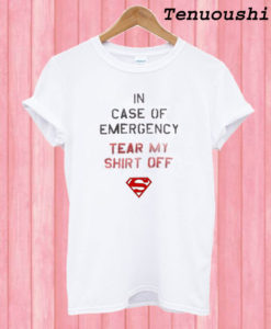 In Case of Emergency Tear My Shirt Off T shirt