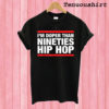 I'm Doper Than Nineties Hip Hop T shirt