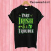 Part Irish All Trouble T shirt