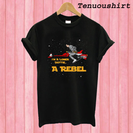 Pee-wee's Big Adventure I'm a Loner Dottie a Rebel T shirt