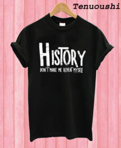 Repeat History Rough White Text Funny School T shirt