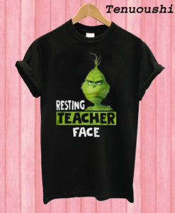 Resting Teacher Face The Grinch T shirt