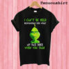 The Grinch I Can't Be Held Responsible T shirt