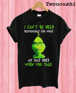 The Grinch I Can't Be Held Responsible T shirt