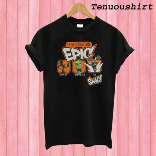 Things That Are Epic Ninjas Zombies My Swag T shirt