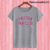 Unicorn Fan Club T shirt