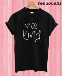 Be kind Love T shirt