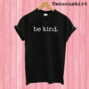 Be kind T shirt