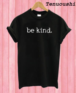 Be kind T shirt