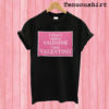 I Don't Need A Valentine I Need Valentino T shirt