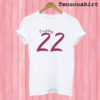 I'm feeling 22 T shirt