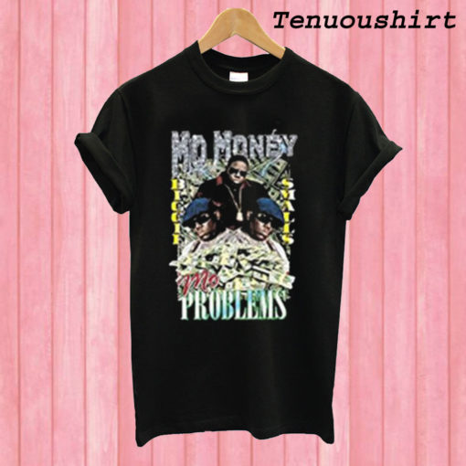 Mo Money Mo Problems T shirt