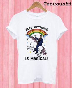 Pete Buttigieg Is Magical T shirt