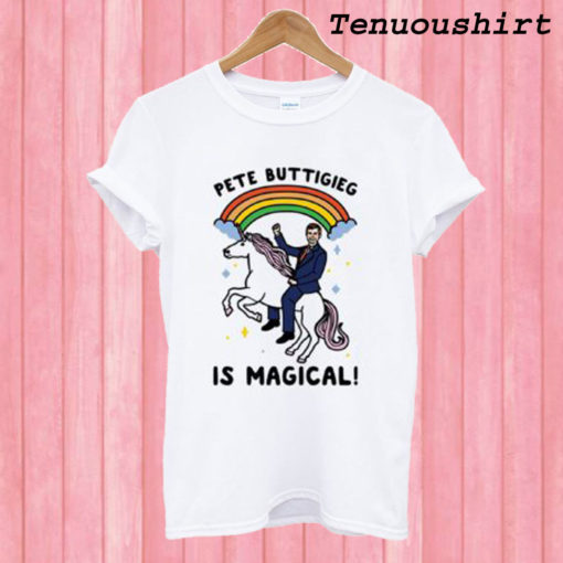 Pete Buttigieg Is Magical T shirt