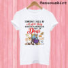 Someday i will be an old lady with a house full of dogs T shirt