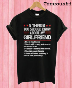 5 Things You Should Know About My Girlfriend T shirt